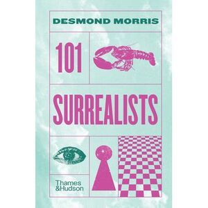 101 Surrealists -- Desmond Morris